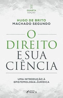 O Direito E Sua Ciencia: Uma Introducao A Epistemologia Juridica - 4ª Ed - 2025