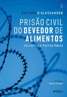 Prisao Civil Do Devedor De Alimentos - Uma Questao De Politica Publica - 1ª Ed - 2025