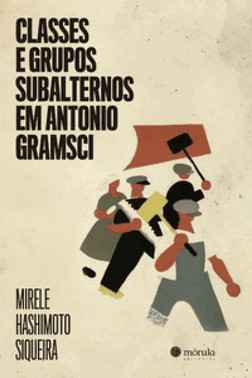 Classes E Grupos Subalternos Em Antonio Gramsci