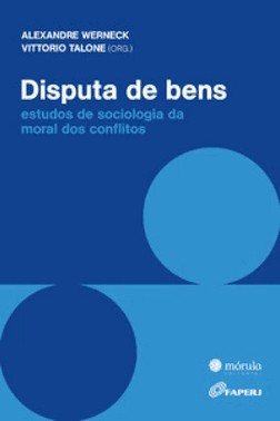 Disputa De Bens - Estudos De Sociologia Da Moral Dos Conflitos