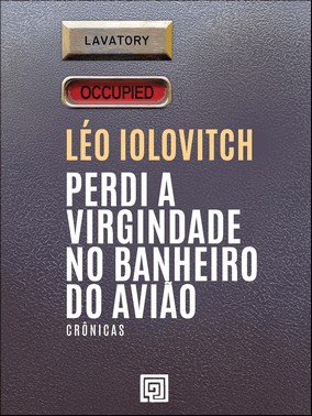Perdi A Virgindade No Banheiro Do Aviao: Cronicas