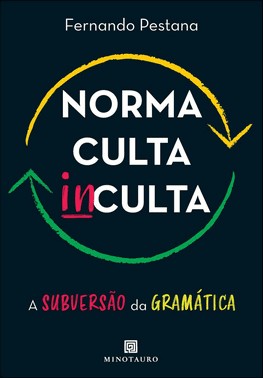 Norma Culta Inculta - A Subversao Da Gramatica