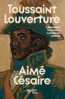 Toussaint Louverture - A Revolução Francesa E O Problema Colonial