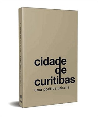Cidade De Curitibas - Uma Poetica Urbana