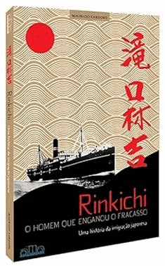 Rinkichi: Uma Historia Da Imigracao Japonesa