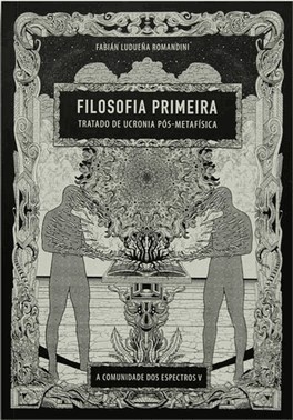 Filosofia Primeira - Tratado De Ucronia Pos-Metafisica