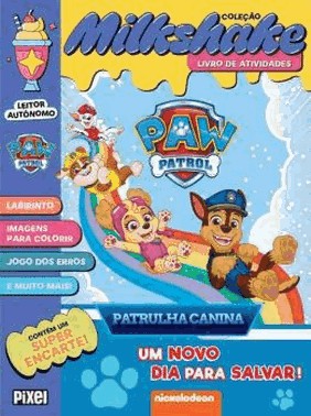 Colecao Milkshake - Patrulha Canina - Um Novo Dia Para Salvar!