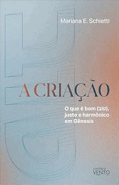 A Criacao: O Que e Bom Justo E Harmonico Em Genesis