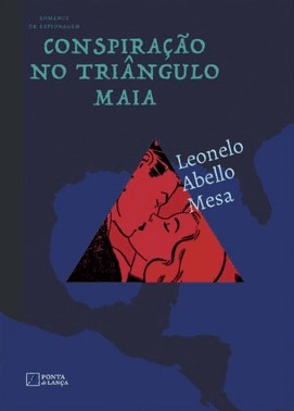Conspiração No Triângulo Maia Um Romance De Espionagem