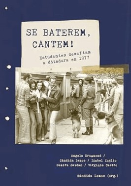 Se Baterem, Cantem!: Estudantes Desafiam A Ditadura Em 1977