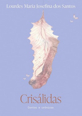 Crisálidas - Contos E Crônicas