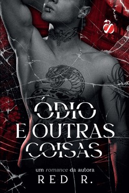 Ódio E Outras Coisas