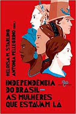 Independencia Do Brasil - As Mulheres Que Estavam La