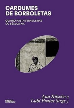 Cardumes De Borboletas: Quatro Poetas Brasileiras Do Seculo Xix