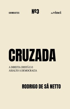 Cruzada - A Direita Cristã E A Assalto À Democracia