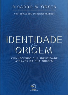 Identidade E Origem - Conhecendo Sua Identidade Atraves Da Sua Origem