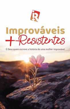Improvaveis + Resistentes