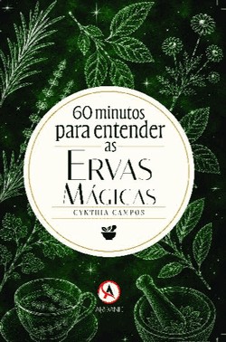 60 Minutos Para Entender As Ervas Mágicas