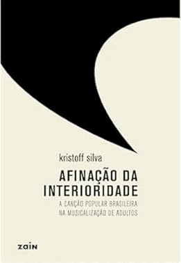 Afinacao Da Interioridade - A Cancao Popular Brasileira Na Musicalizacao De Adultos