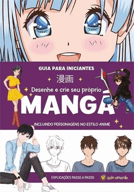 Desenhe E Crie Seu Proprio Manga - Guia Para Iniciantes
