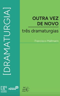 Outra Vez De Novo - Tres Dramaturgias Outra Vez De Novo - Tres Dramaturgias