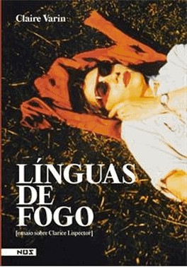 Linguas De Fogo - [Ensaios Sobre Clarice Lispector]