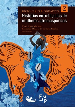 Dicionario Biografico - Vol. 02 - Historias Entrelacadas De Mulheres Afrodiasporicas