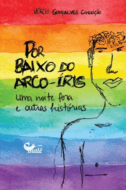 Por Baixo Do Arco-Íris - Uma Noite Fora E Outras Histórias
