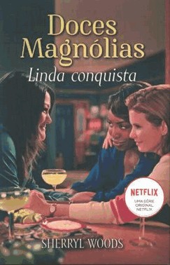 Linda Conquista - Doces Magnolias Livro 1