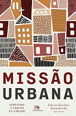 Missao Urbana: Servindo A Cristo Na Cidade