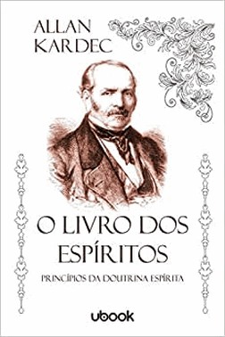 O Dos Espiritos: Principios Da Doutrina Espirita
