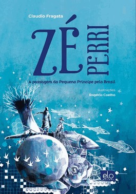 Zé Perri A Passagem Do Pequeno Príncipe Pelo Brasil