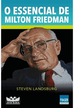O Essencial De Milton Friedman