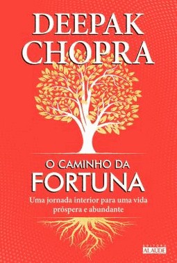 O Caminho Da Fortuna - Uma Jornada Interior Para Uma Vida Prospera E Abundante