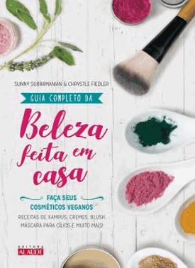 Guia Completo Da Beleza Feita Em Casa