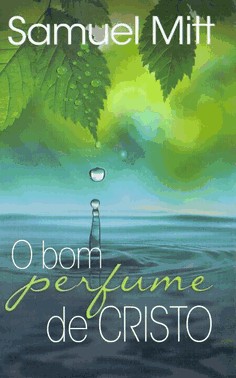 Bom Perfume De Cristo, O