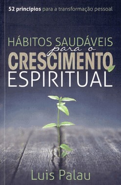 Habitos Saudaveis Para O Crescimento Espiritual