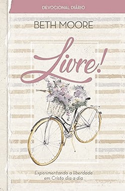 Livre! - Devocional - Experimentando A Liberdade Em Cristo Dia A Dia