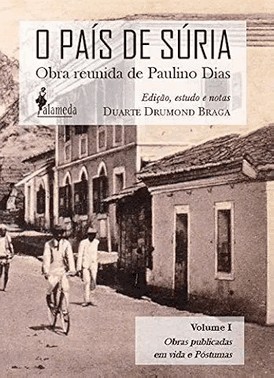 O Pais De Suria: Obra Reunida De Paulino Dias: Obras Publicadas Em Vida E Postumas