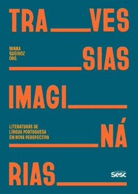 Travessias Imaginarias: Literaturas De Lingua Portuguesa Em Nova Perspectiva