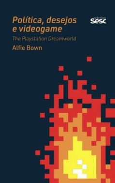 Politica, Desejo E Videogame - The Playstation Dreamworld