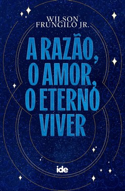 A Razao, O Amor, O Eterno Viver