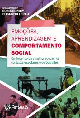 Emocoes, Aprendizagem E Comportamento Social - Conhecendo Para Melhor Educar Nos Contextos Escolares