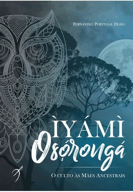 Iyami Oxoronga - O Culto As Maes Ancestrais