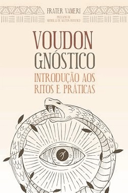 Voudon Gnostico - Introducao Aos Ritos E Praticas