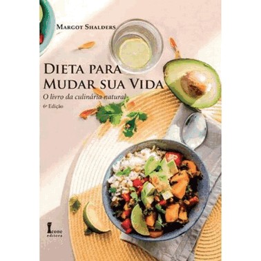 Dieta Para Mudar Sua Vida: Culinaria Natural