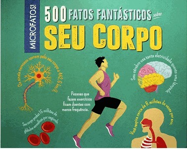 500 Fatos Fantastico Sobre Seu Corpo