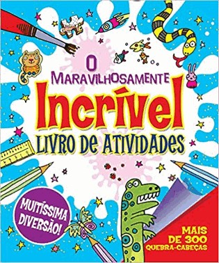 O Maravilhosamente Incrivel Livro De Atividades