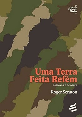 Uma Terra Feita Refém - O Líbano E O Ocidente