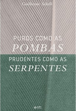 Puros Como As Pombas Prudentes Como As Serpentes